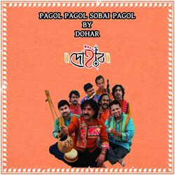 Pagol Pagol Sobai Pagol