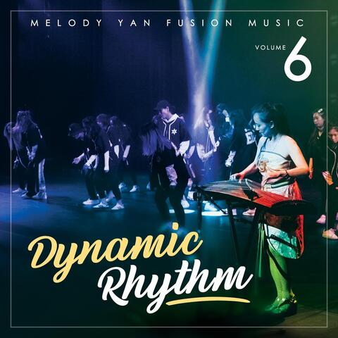 Melody Yan Fusion Music, Vol. 6: Dynamic Rhythm