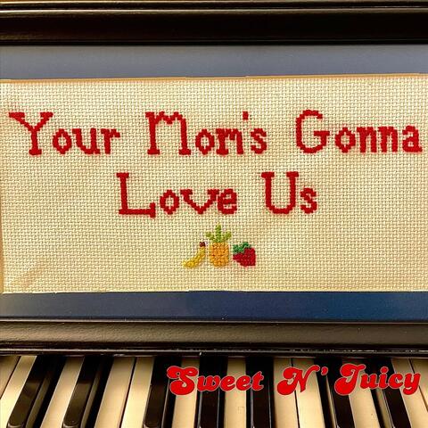 Your Mom's Gonna Love Us