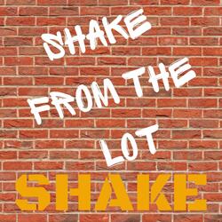 Shake from the Lot