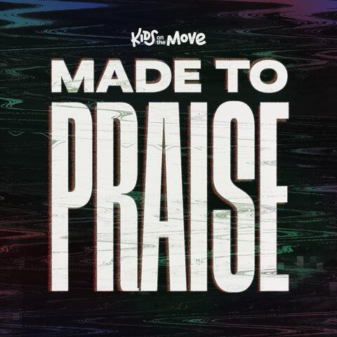 Made to Praise