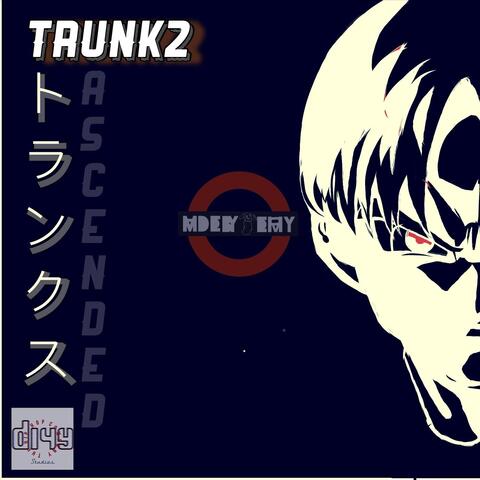 Trunk2:Ascended