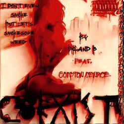 I Don't Even Smoke but Lets Smoke Some Weed (feat. Compton Menace)