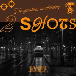 2 Shots