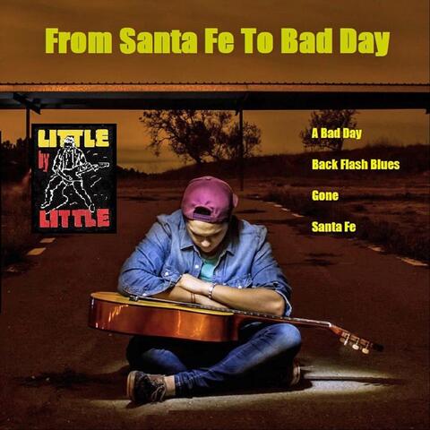 From Santa Fe to Bad Day