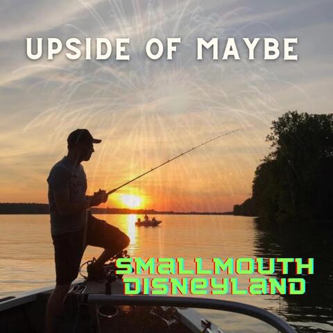 Upside Of Maybe