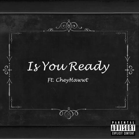 Is You Ready (feat. Cheyhawwt)