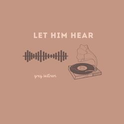 Let Him Hear
