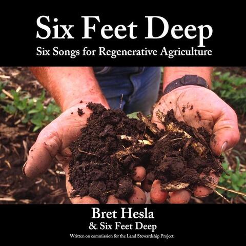 Six Feet Deep: Six Songs for Regenerative Agriculture