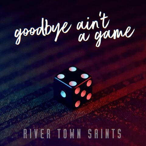 Goodbye Ain't a Game