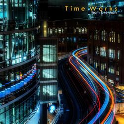 Time Works, Pt. 3