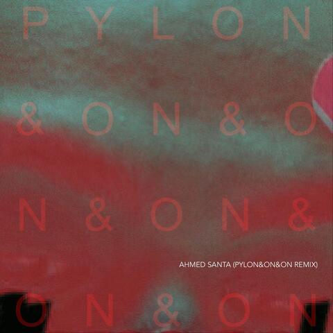 Ahmed Santa (Pylon&on&on Remix)