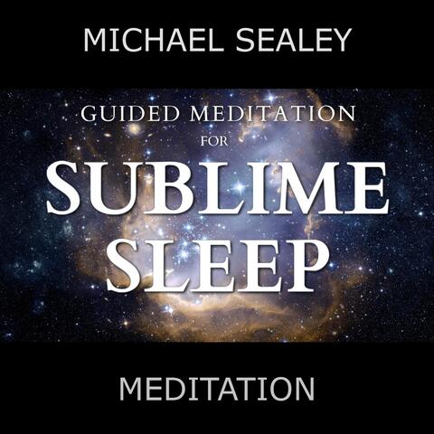 Guided Meditation for Sublime Sleep (feat. Christopher Lloyd Clarke)