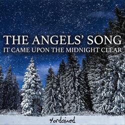 The Angels' Song - It Came Upon The Midnight Clear