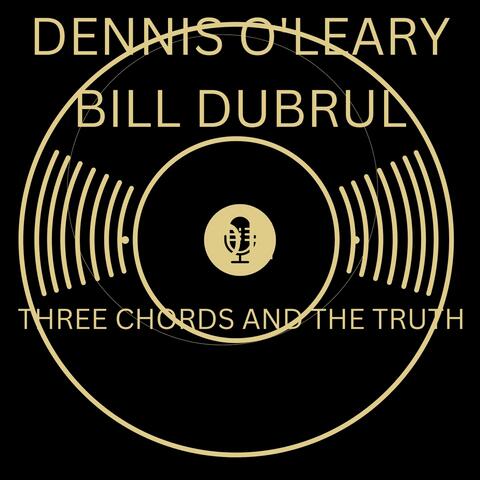 Three Chords and the Truth (feat. Bill Dubrul)