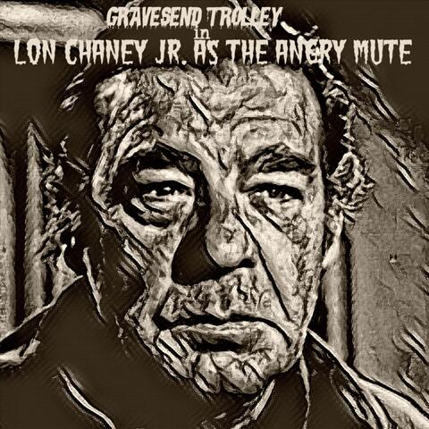 Lon Chaney Jr. as the Angry Mute