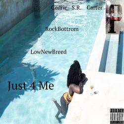 Just 4 Me (feat. RockBottom & Lownewbreed)
