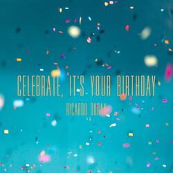 Celebrate, It's Your Birthday