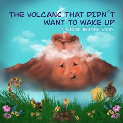 The Volcano That Didn't Want to Wake Up: A Guided Bedtime Story