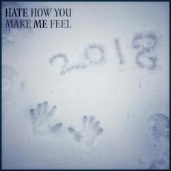 Hate How You Make Me Feel