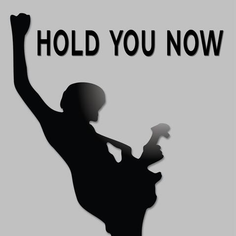 Hold You Now