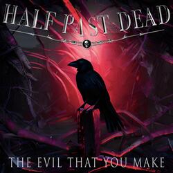 The Evil That You Make