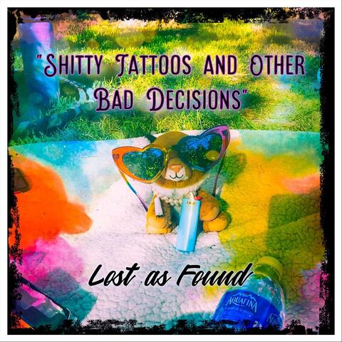 Shitty Tattoos and Other Bad Decisions