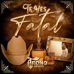 Te Ves Fatal
