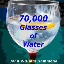 70,000 Glasses of Water