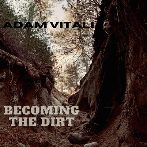 Becoming the Dirt