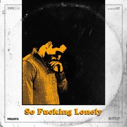 So Fucking Lonely