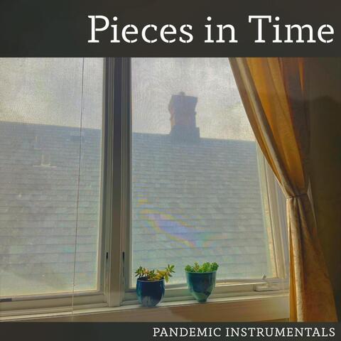 Pieces in Time (Pandemic Instrumentals)