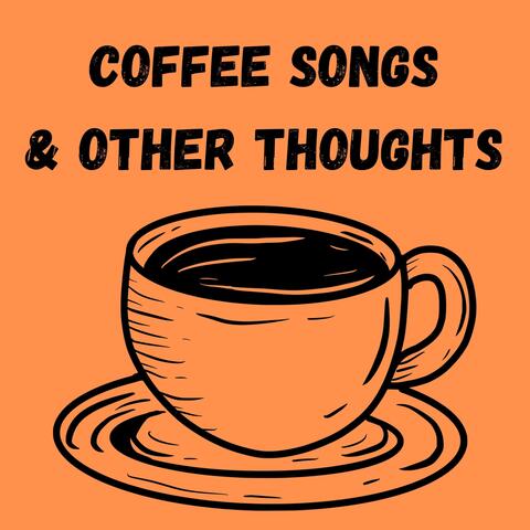 Coffee Songs and other Thoughts