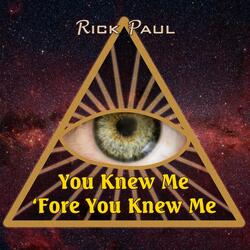 You Knew Me 'fore You Knew Me