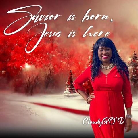 Savior Is Born, Jesus Is Here
