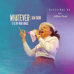 Whatever I Am Now It Is by Your Grace (Live) [feat. Allbaze Team]