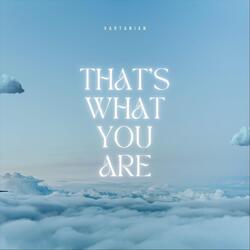 That's What You Are