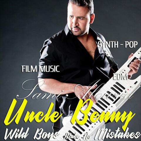 Uncle Benny ( Wild Boys Make No Mistakes )