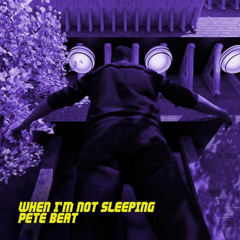 When I'm Not Sleeping