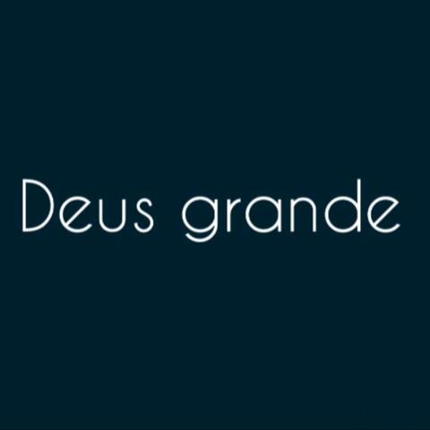 Deus Grande