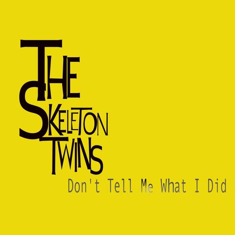 Don't Tell Me What I Did