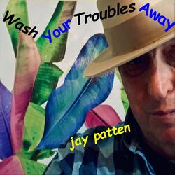 Wash Your Troubles Away