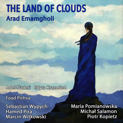 The Land Of Clouds (feat. Edyta Krzemień, Adel Naderi, Foad Pishva, Maria Pomianowska, Sebastian Wypych, Michał Salamon, Piotr Kopietz, Hamed Pira & Marcin Witkowski)