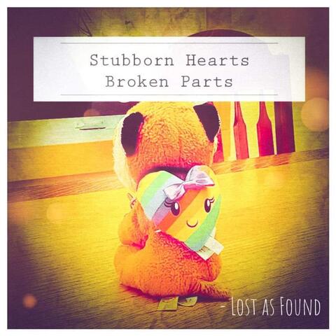 Stubborn Hearts Broken Parts