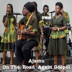 Ajamu On The Road Again Gospel