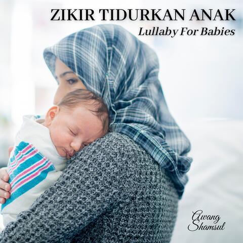 Zikir Tidurkan Anak (Lullaby For Babies)