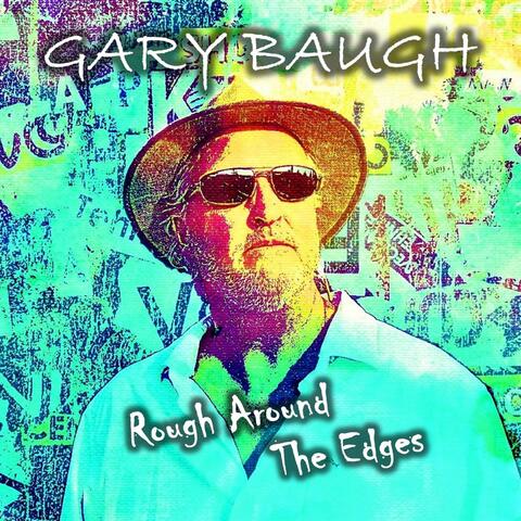 "Rough Around The Edges"