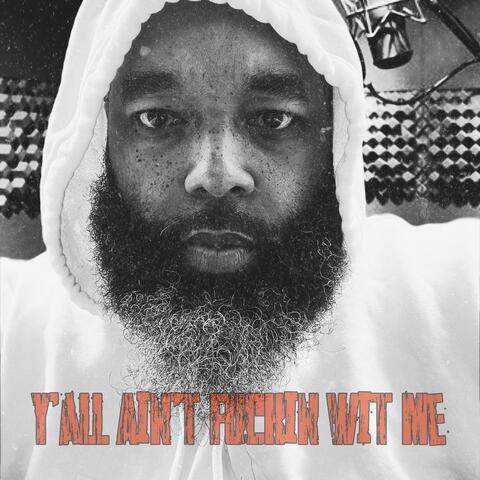 Y’all Ain’t Fuckin Wit Me