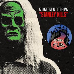 Stanley Kills (He Comes to Kill)
