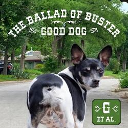 The Ballad of Buster (Good Dog) [feat. ManChildATX]